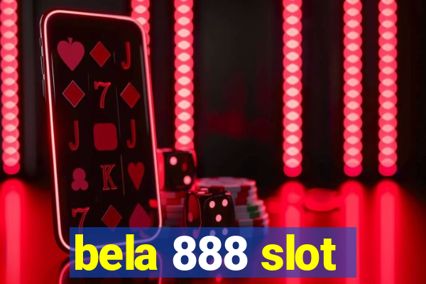 bela 888 slot